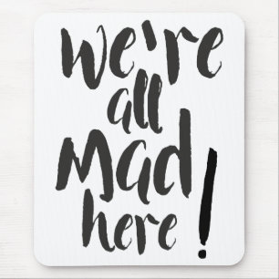 We are all mad here - black mouse pad