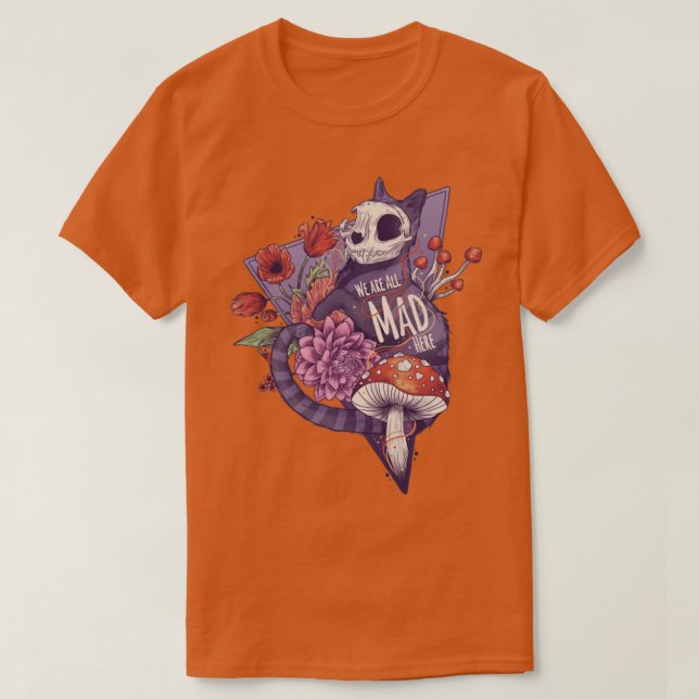 We are all mad here T-Shirt (Design Front)