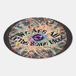 We Are All of the Same Blood Unity  Oval Sticker