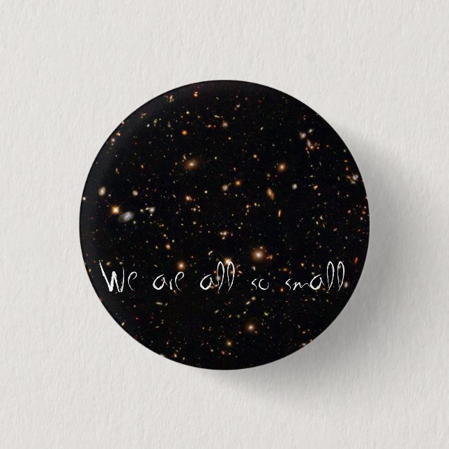 We are all so small 3 cm round badge (Front)