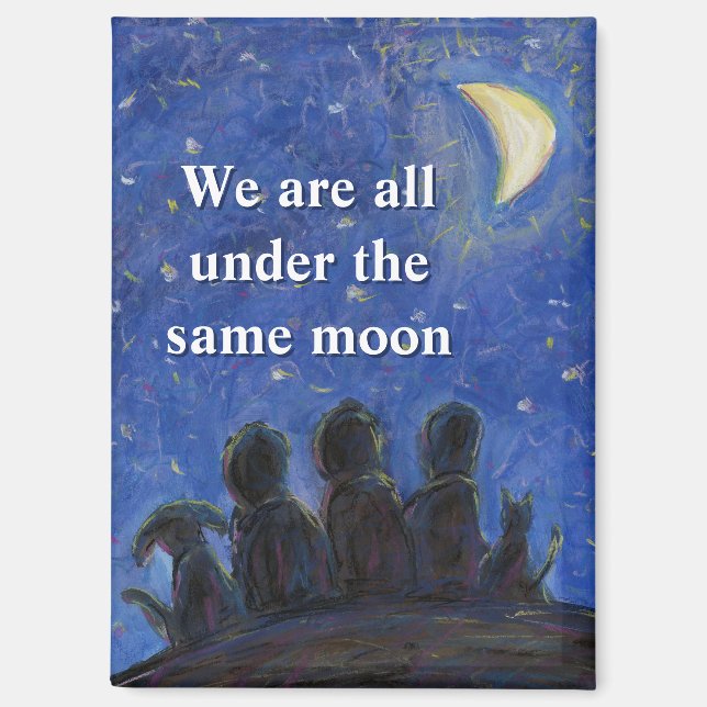 We Are All Under the Same Moon Fridge Magnet (Front)