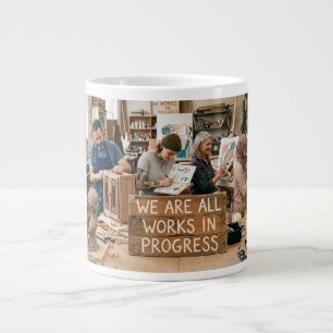 We Are All Works in Progress Large Coffee Mug
