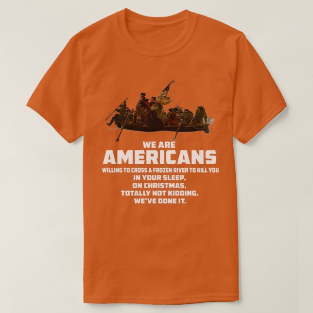 WE ARE AMERICANS Patriotic Revolutionary War  T-Shirt (Design Front)