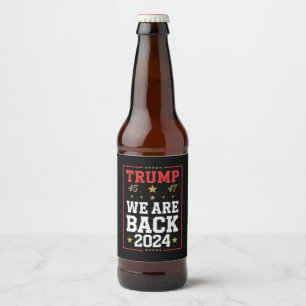 We are Back Trump USA Flag Election Winner 47th 45 Beer Bottle Label