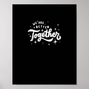 We Are Better Together Inspirational Design  Poster
