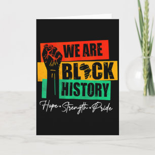 We Are Black History Hope Strength Pride Raise Han Card