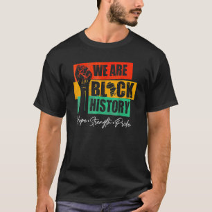 We Are Black History Hope Strength Pride Raise Han T-Shirt