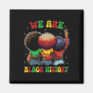 We Are Black History Proud Black African American Magnet