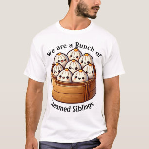 "We are Bunch of Streamed Siblings" Cute Dim Sum T-Shirt