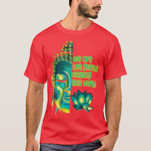 We Are But Guests Visiting This World Buddhist Quo T-Shirt
