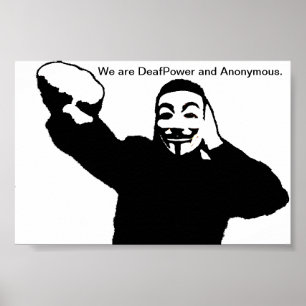 We are DeafPower and Anonymous. Poster