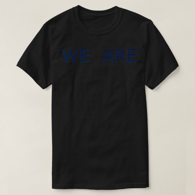 We Are Design Phrase Simple Message  T-Shirt (Design Front)