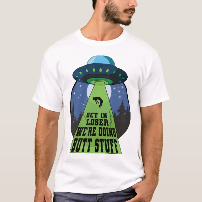 We are Doing Butt Stuff Funny Abduction UFOs T-Shirt (Front)