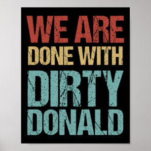 We Are Done With Dirty Donald Anti Trump Protest  Poster