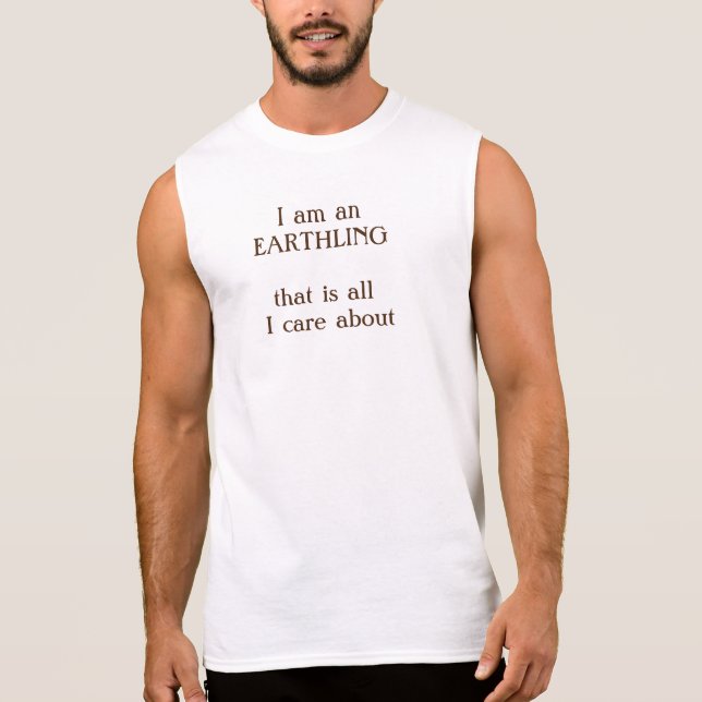 We are EARTHLINGS, and we are all we have got Sleeveless Shirt (Front)