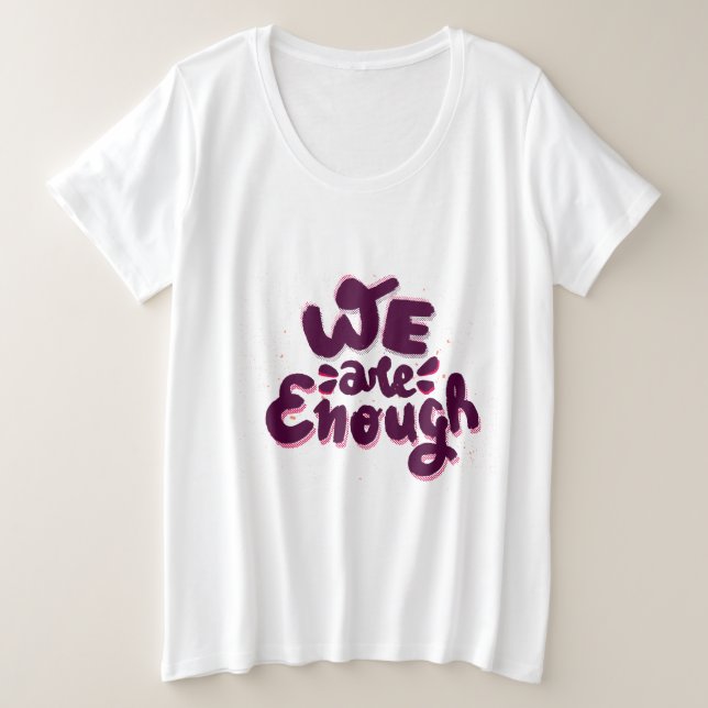 We Are Enough Plus Size T-Shirt (Design Front)