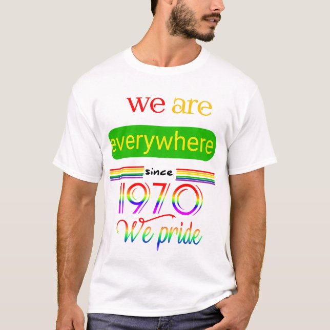 We are everywhere since 1970 T-Shirt (Front)