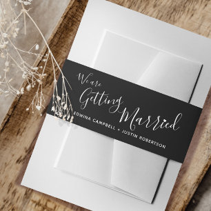 We are getting married black white wedding invitation belly band