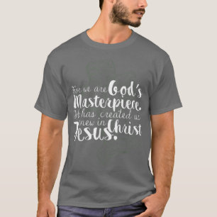 We Are Gods Masterpiece Christian Gift Bible Verse T-Shirt