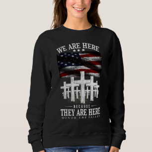 We Are Here Because They Are Here Honour The Falle Sweatshirt