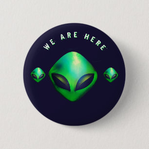 "We Are Here" Green Alien head 6 Cm Round Badge