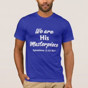 We Are His Masterpiece T-Shirt
