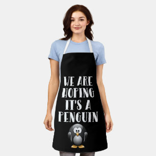 We Are Hoping It's A Penguin Funny Pregnant Woman Apron