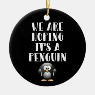 We Are Hoping It's A Penguin Funny Pregnant Woman Ceramic Tree Decoration