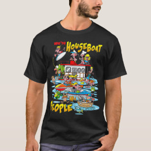 We Are Houseboat People Lake Lovers Fishing And Sw T-Shirt