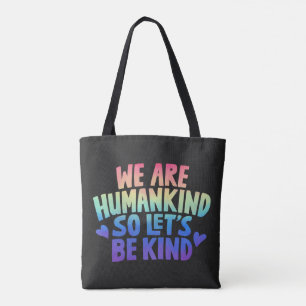 We Are Humankind So Lets Be Kind Rainbow Tote Bag