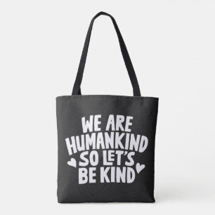 We Are Humankind So Lets Be Kind Saying Tote Bag