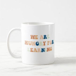 We Are Hungry For Learning First Day Of School Coffee Mug