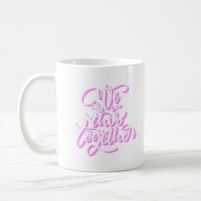 WE ARE IN THIS TOGETHER COFFEE MUG (Left)