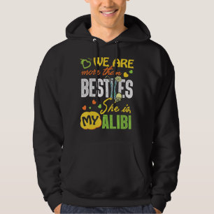 We Are More Than Besties She Is My Alibi Margarita Hoodie