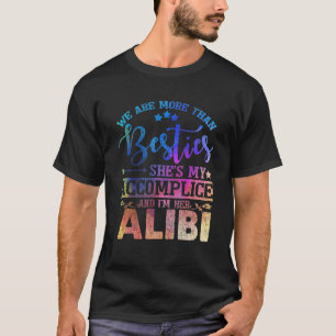 We Are More Than Besties She’S My Accomplice I T-Shirt