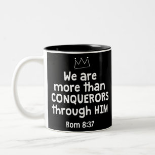 WE ARE MORE THAN CONQUERORS THROUGH HIM ROM 8 37 Two-Tone COFFEE MUG