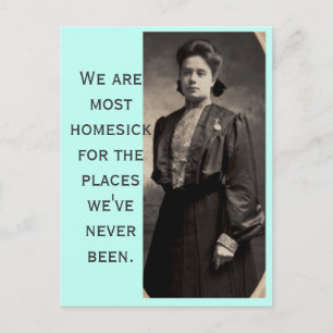 We are most homesick for places we've never been postcard