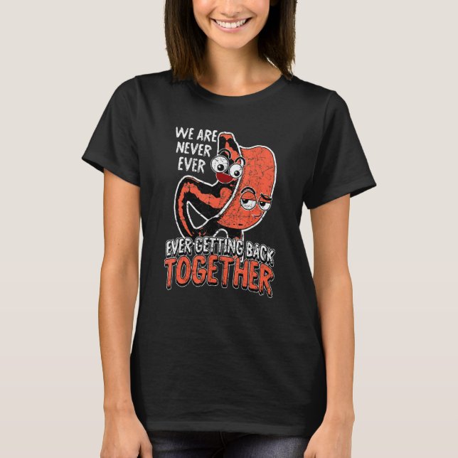 We Are Never Ever Getting Back Together Bariatric  T-Shirt (Front)