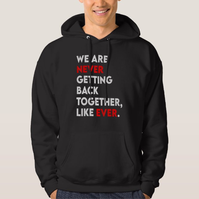 We Are Never Getting Back Together Like Ever Retro Hoodie (Front)