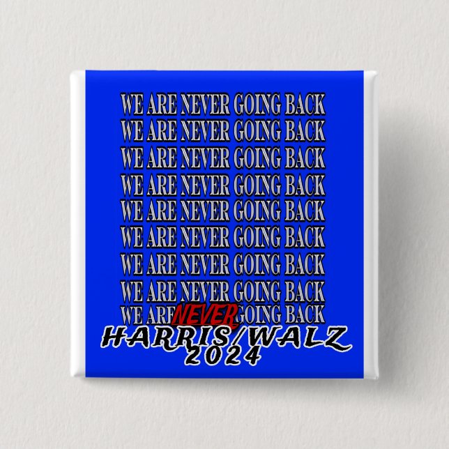 WE ARE NEVER GOING BACK! 15 CM SQUARE BADGE (Front)