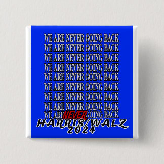 WE ARE NEVER GOING BACK! 15 CM SQUARE BADGE