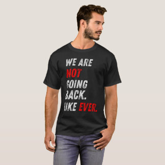 We Are Never Going Back Vintage Retro Motivational T-Shirt