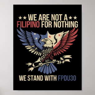 We Are Not A Filipino For Nothing Tee, Stand With  Poster