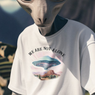 We are not Alone UFO Alien  T-Shirt