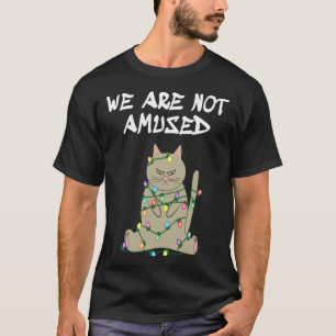 We Are Not Amused Cat Ugly Christmas T-Shirt
