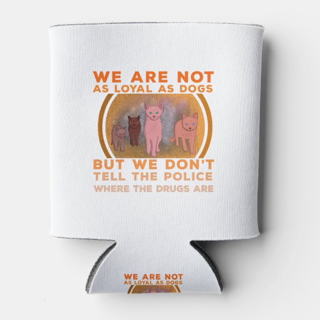 We Are Not as Loyal as Dogs Can Cooler (Front)