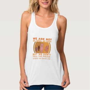 We Are Not as Loyal as Dogs Singlet