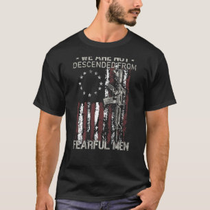 We Are Not Descended From Fearful Men Gun Flag On T-Shirt