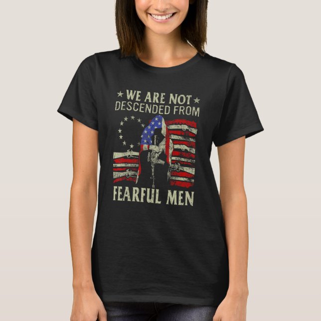 We Are Not Descended From Fearful Men Gun Flag On  T-Shirt (Front)