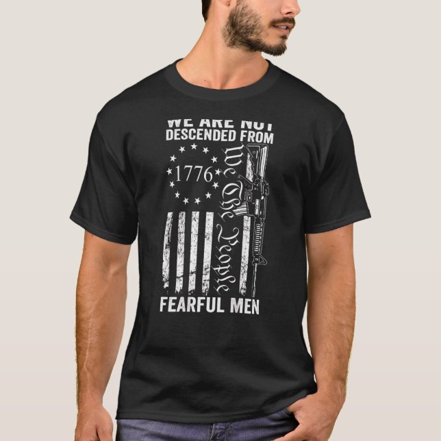 We Are Not Descended From Fearful Men  Gun Flag On T-Shirt (Front)